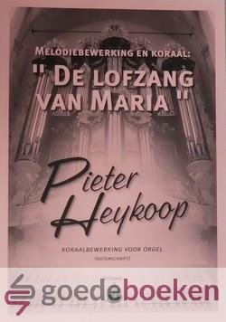 Heykoop, Pieter - De lofzang van Maria, Klavarskribo *nieuw* --- Melodiebewerking en koraal