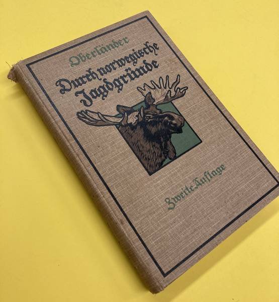 OBERLÄNDER. - Durch norwegische Jagdgründe. Jagd- und Reisebilder aus dem hohen Norden.