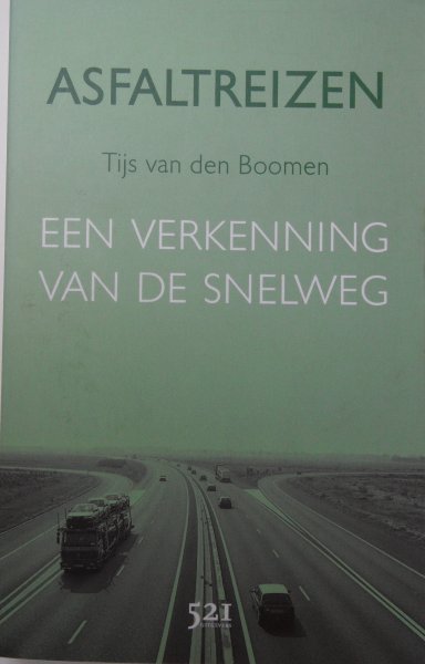 Boomen, Tijs van den - Asfaltreizen, een verkenning van de snelweg