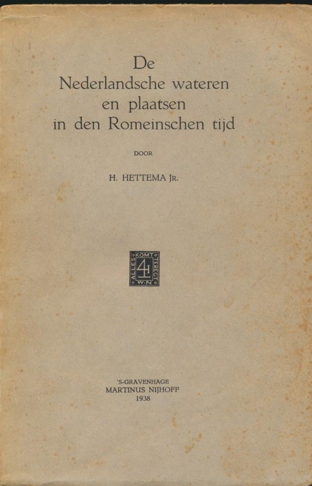 Hettema, H. - De Nederlandsche wateren en plaatsen in den Romeinschen tijd.