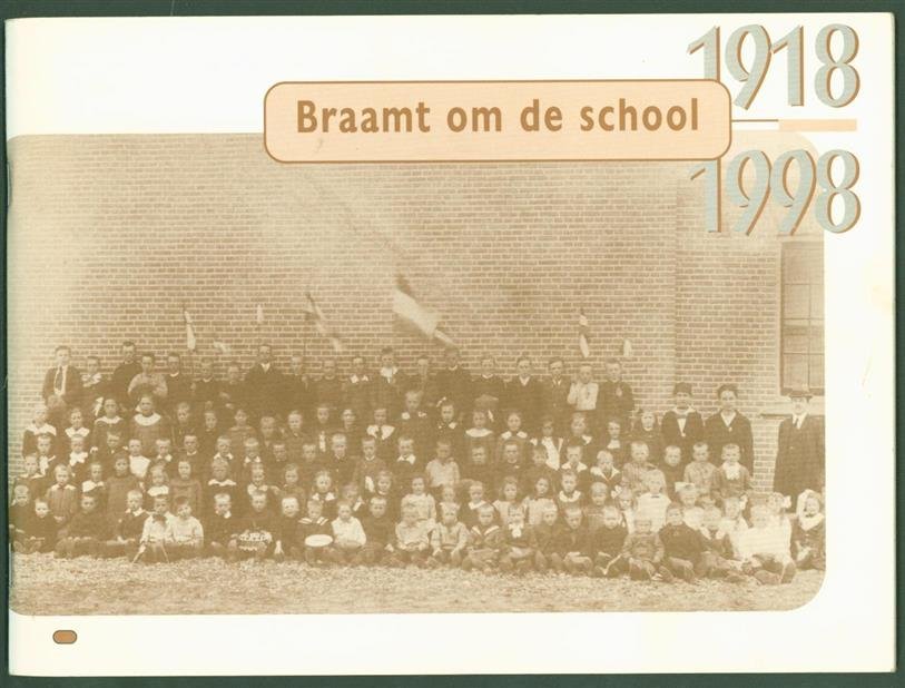 n.n. - (BROCHURE) Braamt om de school 1918-1998