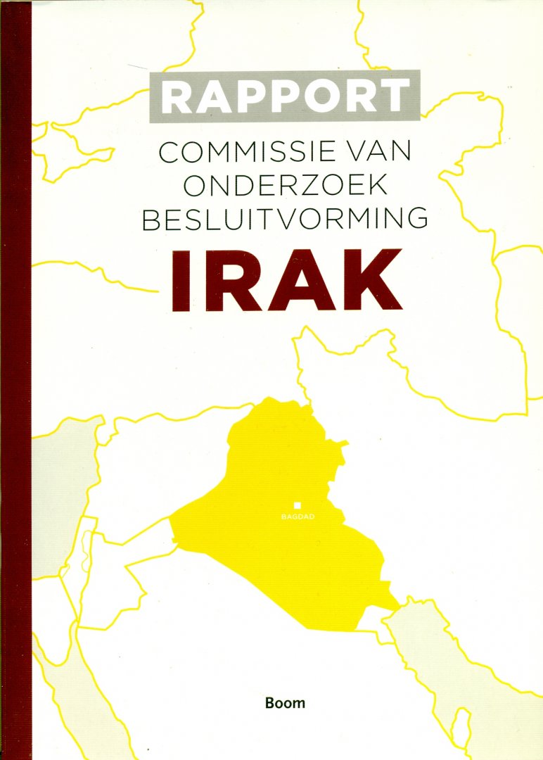 Commissie van Onderzoek Besluitvormin Irak (verschillende auteurs) - Rapport Commissie van onderzoek besluitvorming Irak