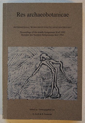 KrolL, H. & R. PASTERNAK - Res Archaeobotanicae. International Workshop for Palaeoethnobotany. Proceedings of the nineth Symposium Kiel 1992. Berichte des Neunten Symposiums Kiel 1992.