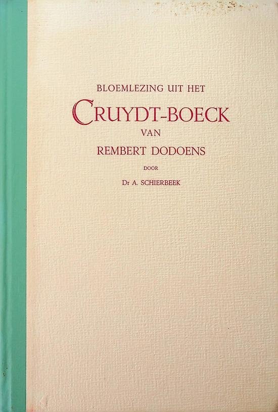 Dodoens, Rembert / A. Schierbeek - Bloemlezing uit het Cruydt-Boeck van Rembert Dodoens