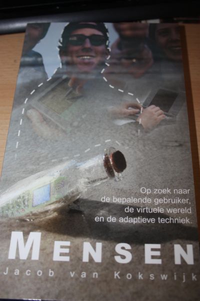 Kokswijk Jacob van - MENSEN, op zoek naar bepalende gebruiker, de virtuele wereld en de adaptieve techniek.