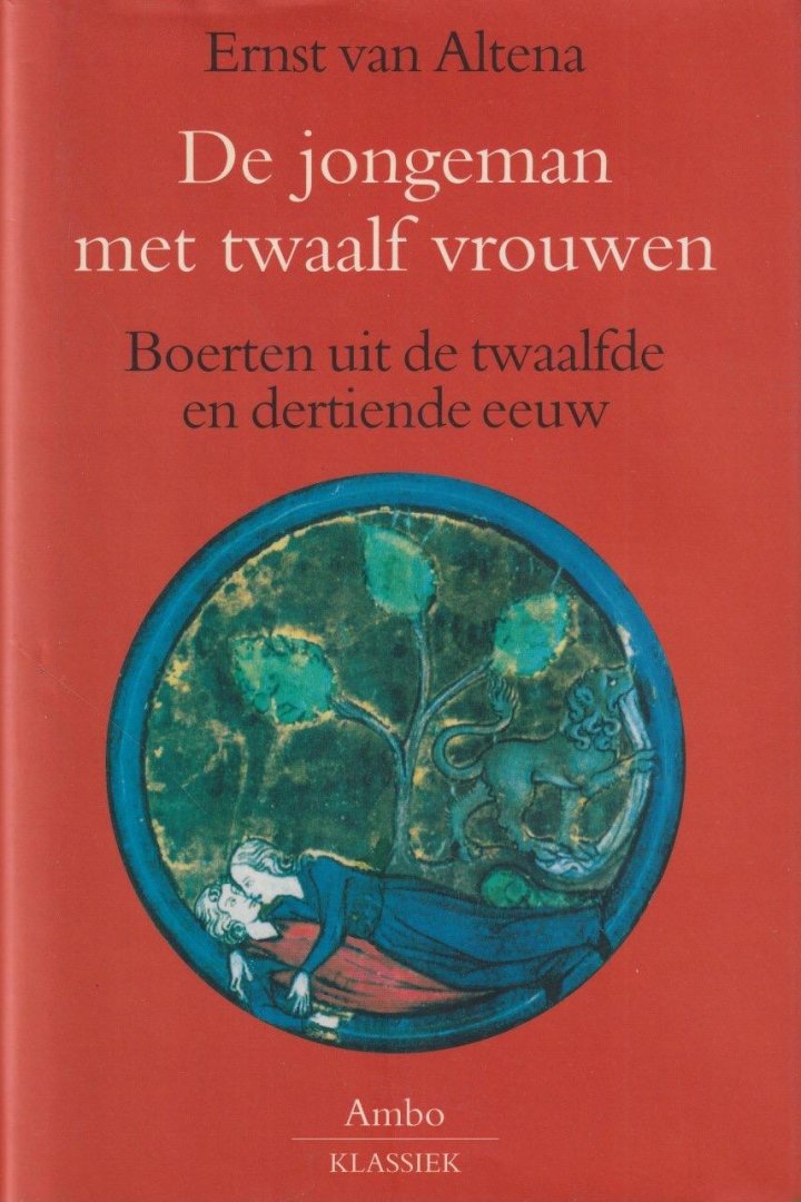 Altena, Ernst van - De jongeman met twaalf vrouwen. Boerten uit de twaalfde en dertiende eeuw