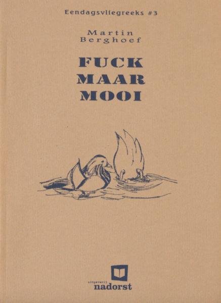 Berghoef, Martin. - Fuck maar mooi.