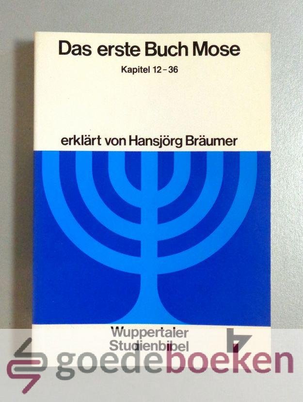 Bräumer (erklärt von..), Hansjörg - Wuppertaler Studienbibel Das erste Buch Mose, 2. Teil --- Kapitel 12-36