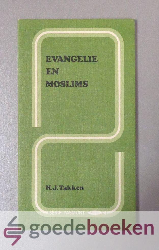 Takken, H.J. - Evangelie en Moslims --- Serie Pasmunt