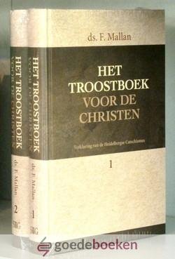 Mallan, Ds. F. - Het troostboek voor de christen, 2 delen compleet *nieuw* --- Verklaring van de Heidelbergse Catechismus
