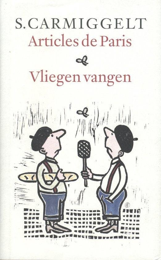 Carmiggelt, Simon - Articles de Paris . Vliegen vangen