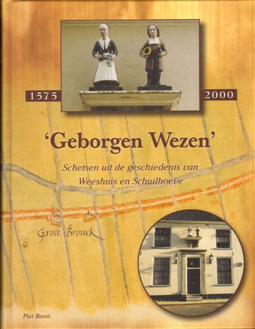 Boon, Piet - Geborgen Wezen, Schetsen uit de geschiedenis van Weeshuis en Schuilhoeve Grootebroek, 1575-2000, hardcover, gave staat