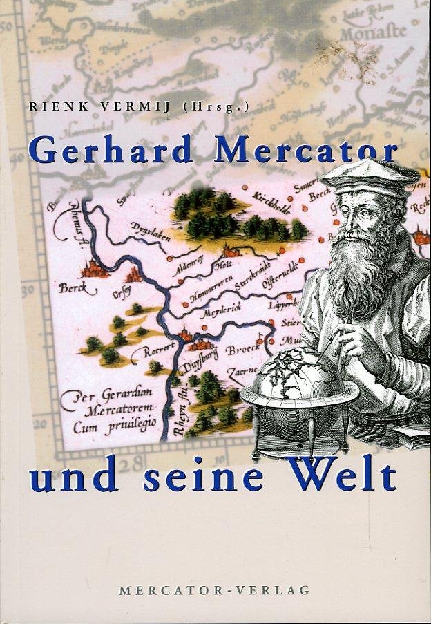 Gerhard Mercator und seine Welt - VERMIJ, Rienk