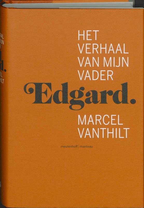 Vanthilt, Marcel - Het verhaal van mijn vader Edgard