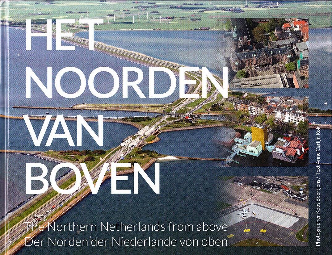 Anne Carlijn Kok en Jannie Kroes - Luchtfotografie Nederland van boven. Het noorden van boven.