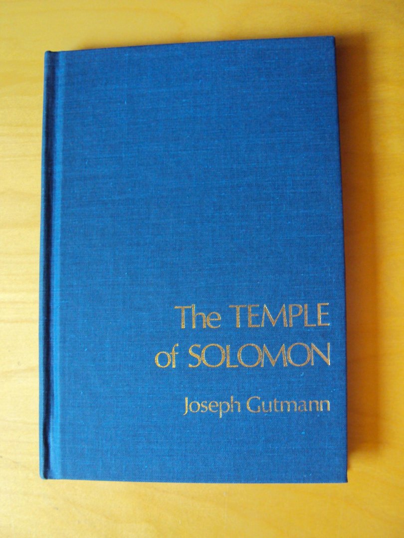 Gutmann, Joseph (ed.) - The Temple of Solomon: Archaeological Fact and Medieval Tradition in Christian, Islamic and Jewish Art (AAR, SBL, Religion and the Arts, No. 3)