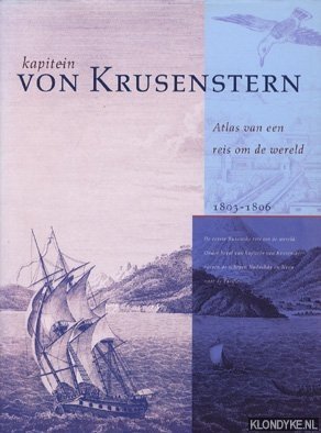 Krusenstern, Kapitein von - Atlas van een reis om de wereld 1803-1806. De eerste Russische reis om de wereld. Onder bevel; van kapitein von Krusenstern voeren de schepen Nadesha en Nebva naar de Pacific