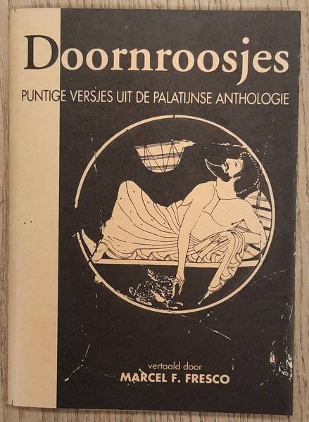FRESCO, MARCEL F. - Doornroosjes, Puntige Versjes uit de Palatijnse Anthologie