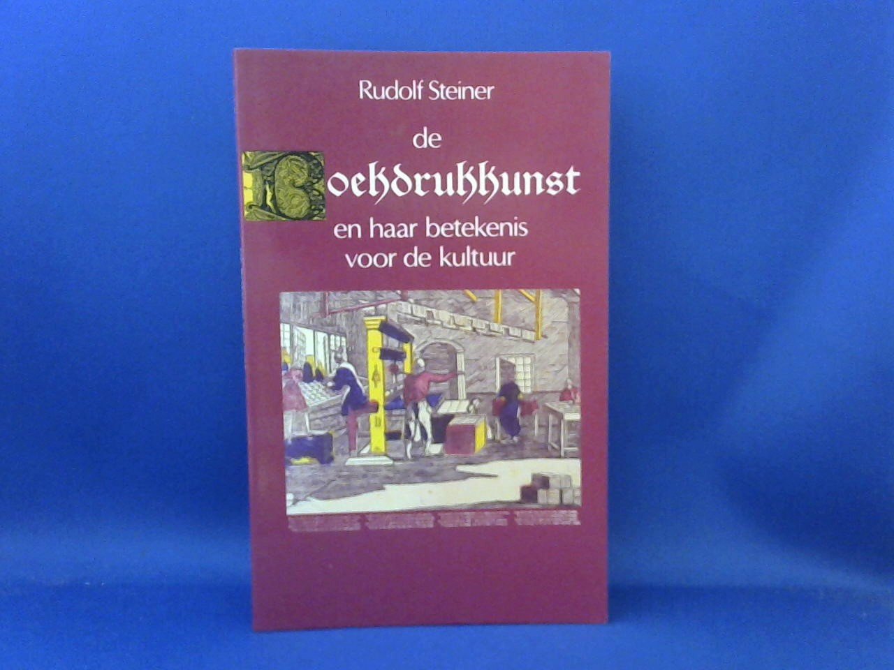 Steiner, Rudolf - De boekdrukkunst en haar betekenis voor de kultuur