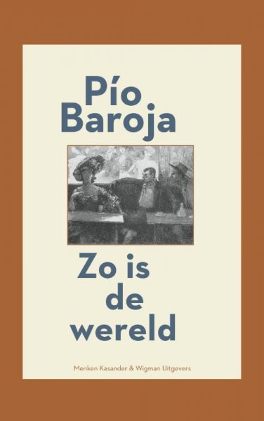 Baroja, Pío - Zo is de wereld