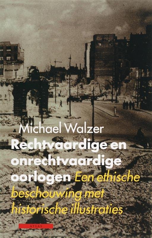 Walzer, Michael - Rechtvaardige en onrechtvaardige oorlogen. Een ethische beschouwing met historische illustraties