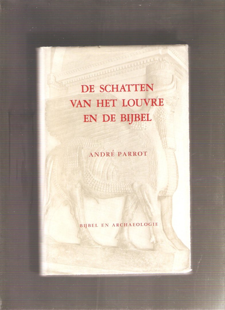 Parrot, André - De schatten van het Louvre en de Bijbel