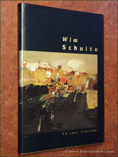 SCHUITE, WIM by JACQUELINE DE RAAD. - Wim Schuite. 50 jaar schilder.
