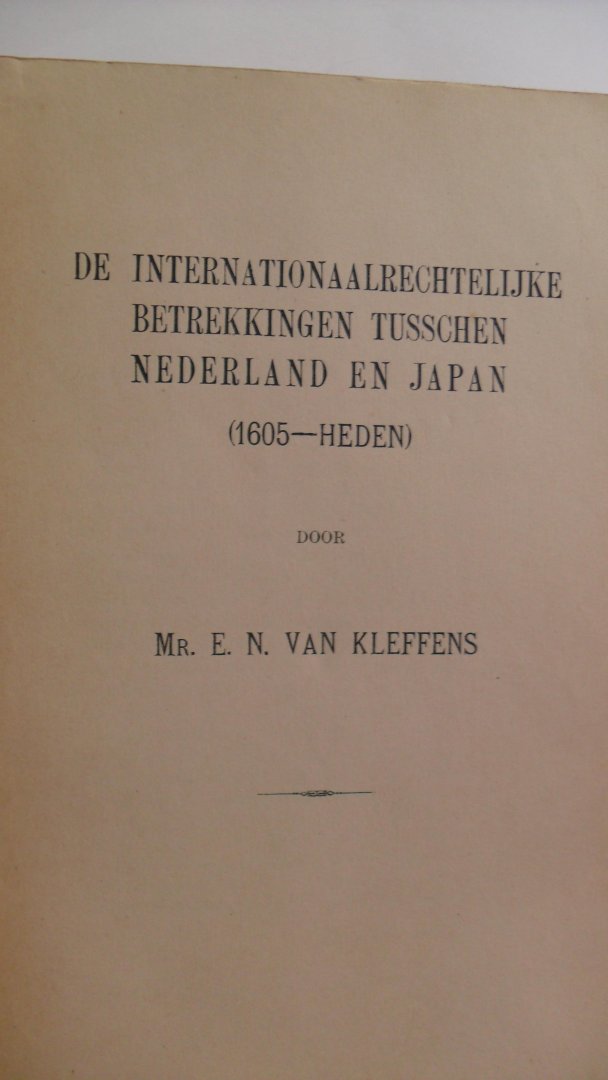 Kleffens Mr. E.N. van - De internationaalrechtelijke betrekkingen tusschen Nederland en Japan ( 1605-heden)