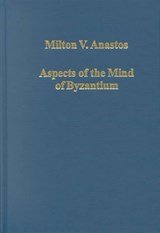 Aspects of the Mind of Byzantium - Political Theory, Theology, and Ecclesiastical Relations with the See of Rome