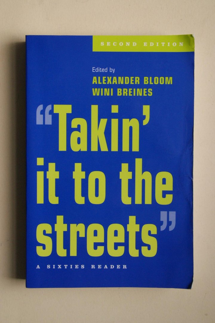 Bloom, Alexander; Breines, Wini - "TAKIN" It To The STREETS"
