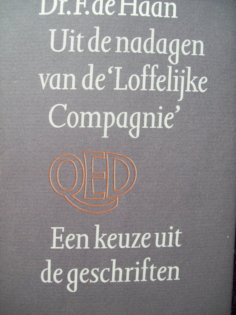 Dr. F. de Haan - "Uit de nadagen van de loffelijke Compagnie"  Een keuze uit de geschriften.