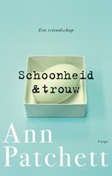 PATCHETT, A. - Schoonheid en trouw