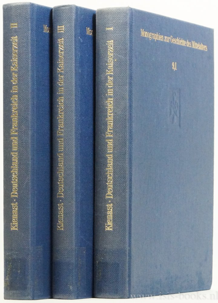 KIENAST, W. - Deutschland und Frankreich in der Kaiserzeit (900-1270). Weltkaiser und Einzelkönige. 3 volumes.