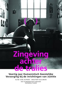 Kuijlman, Wouter - Zingeving achter de tralies / veertig jaar Humanistisch Gestelijke Verzorging bij de inrichtingen van Justitie
