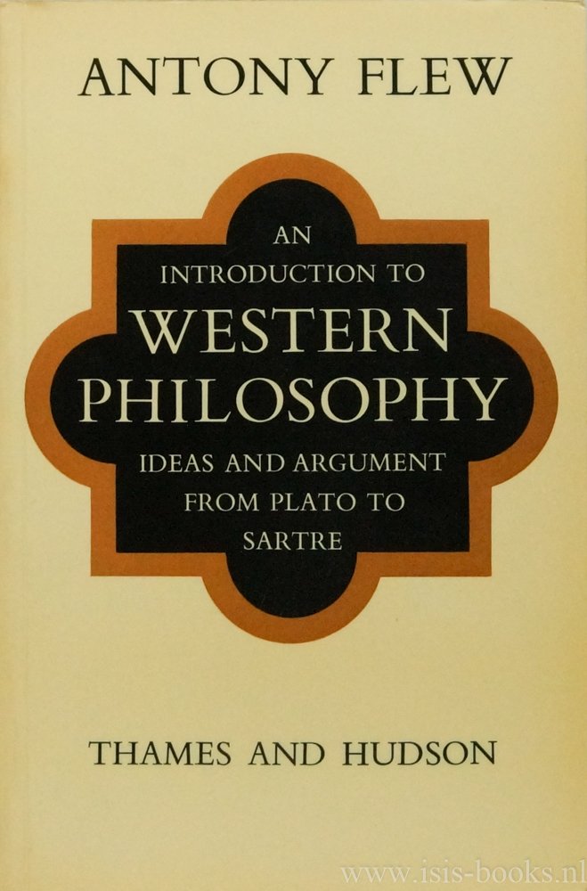 FLEW, A. - An introduction to western philosophy. Ideas and argument from Plato to Sartre.