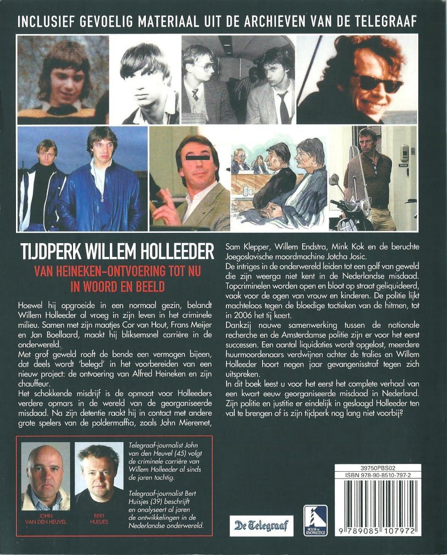 Heuvel, John van den ; Huisjes, Bert - Tijdperk Willem Holleeder : 25 jaar poldermaffia