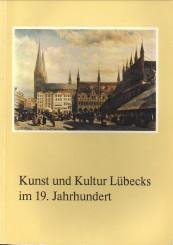  - Kunst und Kultur Lübecks im 19. Jahrhundert