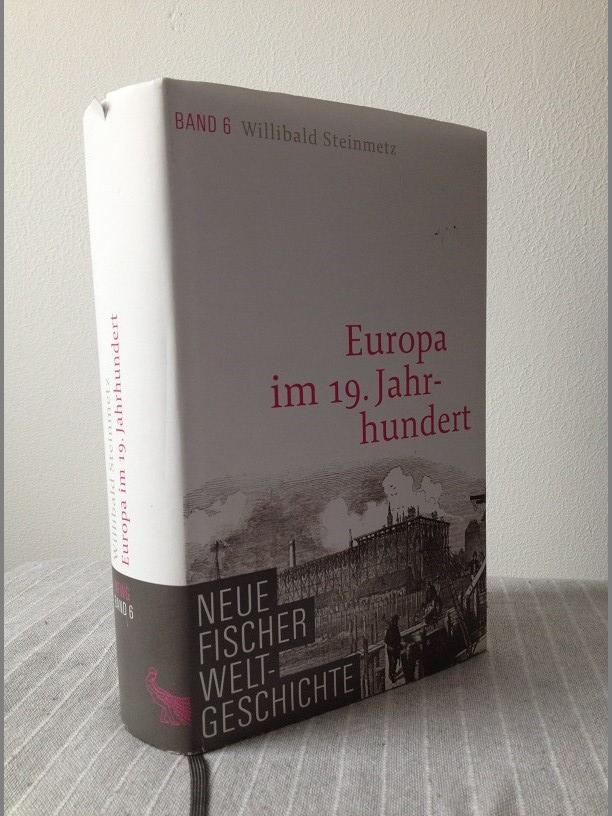 Willibald Steinmetz - Europa im 19. Jahrhundert - Neue Fischer Weltgeschichte. Band 6