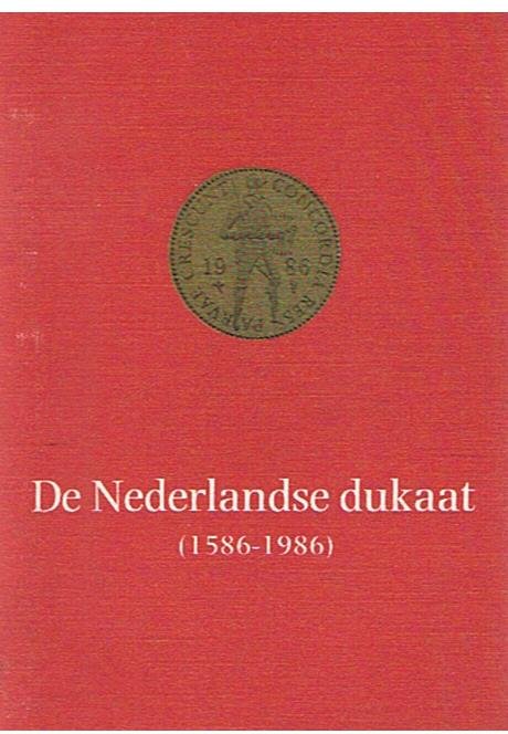 Scheffers, Albert AJ - De Nederlandse dukaat (1586 - 1986)