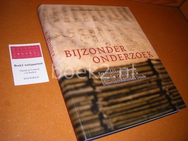 Egmond, Marco van, Bart Jaski, Hans Mulder (red.) - Bijzonder Onderzoek. Een ontdekkingsreis door de bijzondere collecties van de Universiteitsbibliotheek Utrecht.