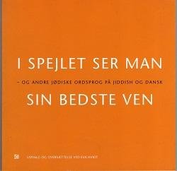 Hvidt, Eva - I spejlet ser man sin bedste ven, og andre jodiske ordsprog pa jiddish og dansk