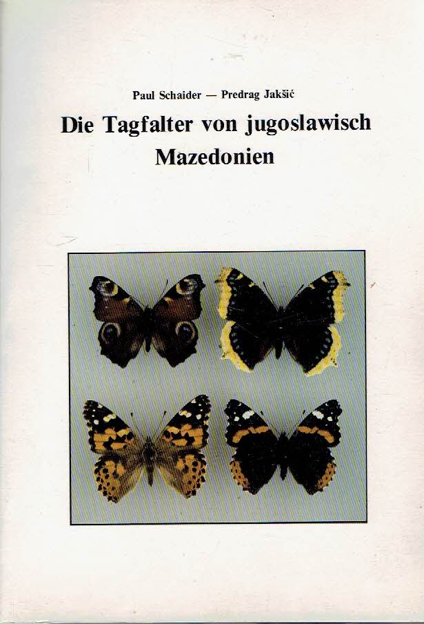 SCHAIDER, Paul & Predag JAKSIC - Die Tagfalter von jugoslawisch Mazedonien.