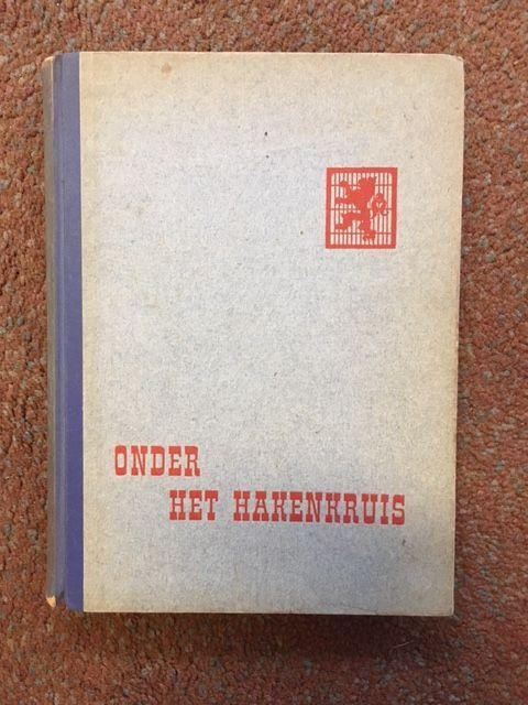 Hoogh, H.P. De / Flines, G. De - Onder Het Hakenkruis; Kroniek Der Gebeurtenissen Tijdens De Duitse Bezetting