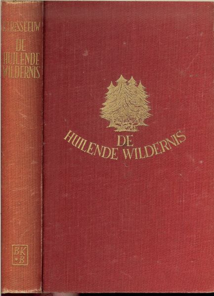 RISSEEUW.P.J * bandomslag,band en illustraties van WILLEM DUPONT - DE HUILENDE WILDERNIS deel II  * zijn eerder als tweedelige roman verschenen onder de titel landverhuizers