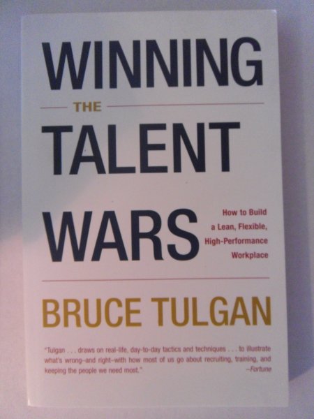 Tulgan, Bruce - Winning the talent wars - how to build a lean, flexible High-performance workplace