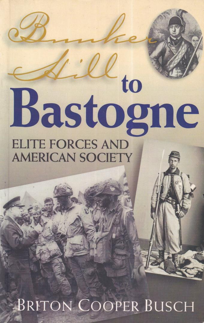 Busch, Briton Cooper - Bunker Hill to Bastogne: Elite Forces and American Society