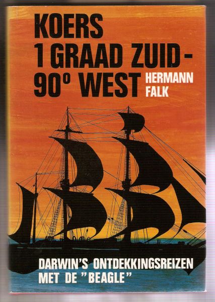 Falk, Herman - Darwin's Ontdekkingsreizen Met De "Beagle"; Koers 1 graad zuid-900 west
