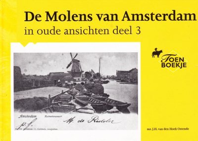mr. J.H. van den Hoek Ostende - De Molens van Amsterdam in oude ansichten deel 3