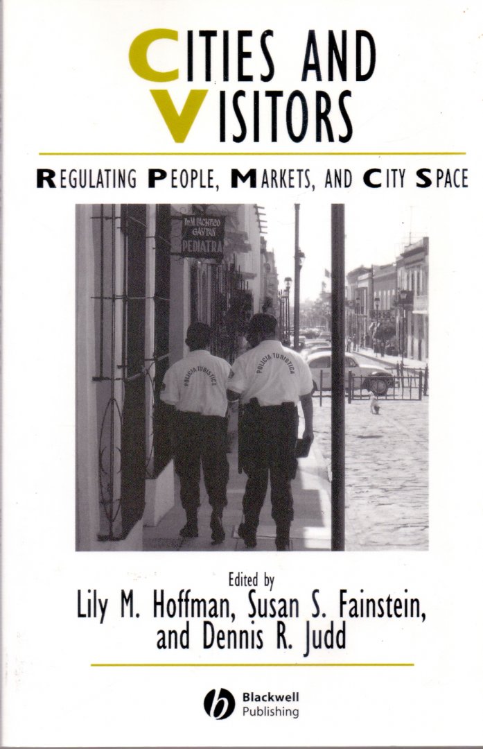 Lily M. Hoffman / Fainstein, Susan S. / Judd, Dennis R. (ds1297) - Cities and Visitors. Regulating People, Markets, and City Space