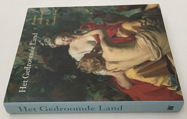 Brink, Peter van den, Jos de Meyere, red., - Het Gedroomde Land. Pastorale schilderkunst in de Gouden Eeuw